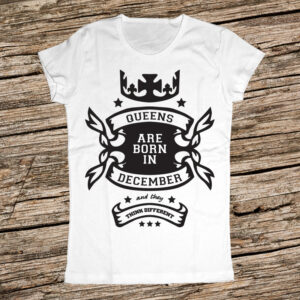 Тениска за родените през Декември - Кралиците са родени през Декември и мислят различно