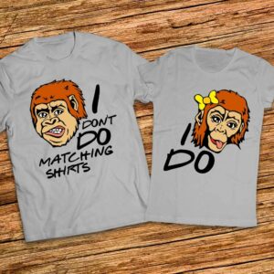 Забавни тениски за него и нея - I dont do matching shirts - I do