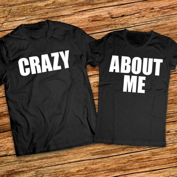Комплект тениски за двама - Crazy About Me