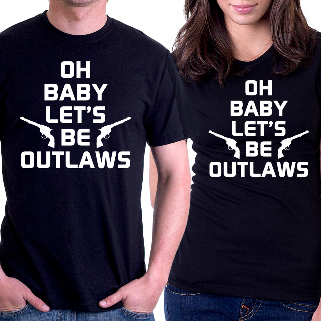Тениски за двойки - Oh baby let`s be outlaws