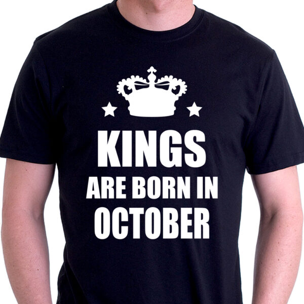 Тениска за родените през Октомври - Kings are born in October