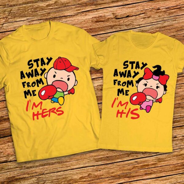 Забавни Тениски за влюбени - Stay away from me - I am His - I am Hers