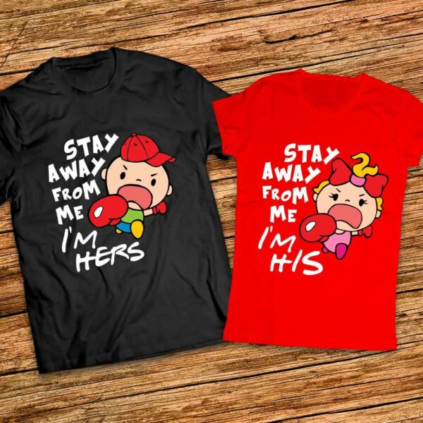 Забавни Тениски за него и нея - Stay away from me - I am His - I am Hers