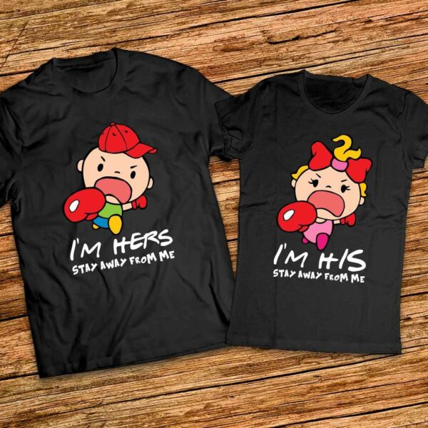 Забавни тениски за двама - Stay away from me - I am His - I am Hers