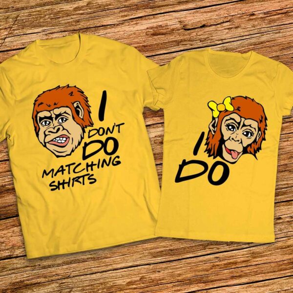 Забавни тениски за него и нея - I dont do matching shirts - I do