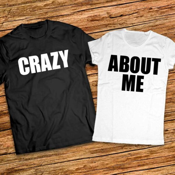 Комплект тениски за двама - Crazy About Me