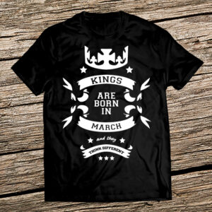 Тениска за рожден ден за момче - Кралете са родени през Март и мислят различно
