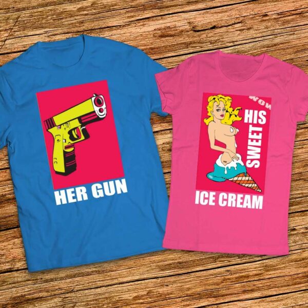 Прекрасен подарък за двама - Тениски с щампи Her Gun - His Sweet IceCream