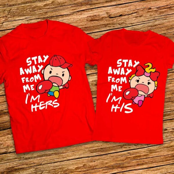 Забавни Тениски за него и нея - Stay away from me - I am His - I am Hers