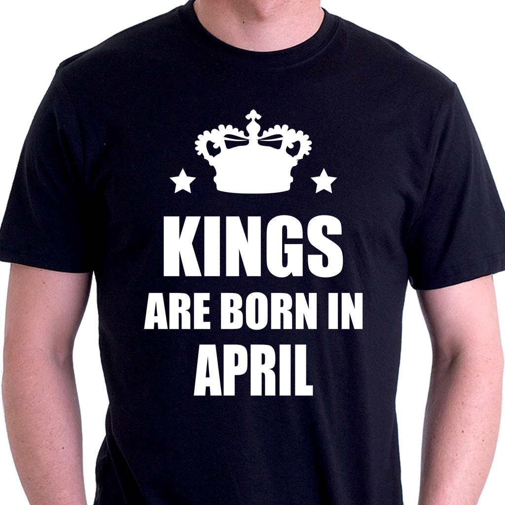 Тениска за рожден ден Април - Kings are born in April