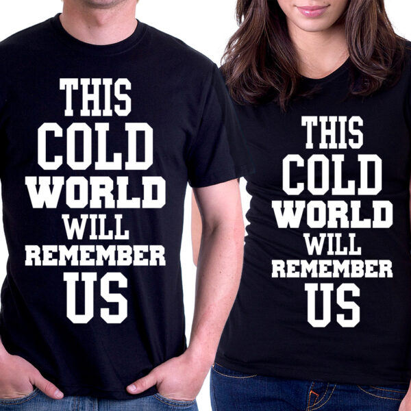 Тениски за двойки - This cold world will remember Us 2