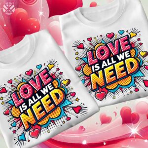 Тениски за семейства и компании Love Is All We Need